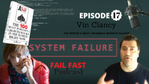 Vin Clancy The world's most infamous growth hacker at Fail Fast Podcast with the Master Of Failure Quin Amorim