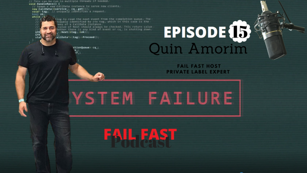 Fail Fast Podcast with the Master Of Failure Quin Amorim