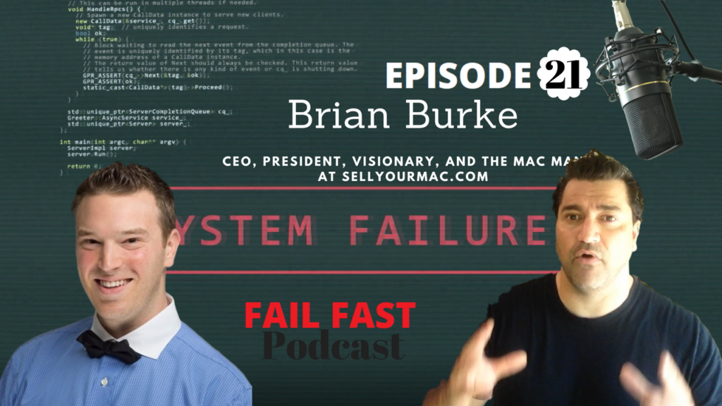 CEO, President, at Buy Your Mac Brian Burke and Quin Amorim at Fail fast podcast